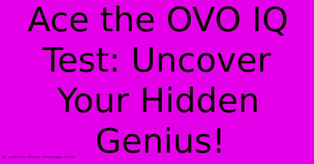 Ace The OVO IQ Test: Uncover Your Hidden Genius!