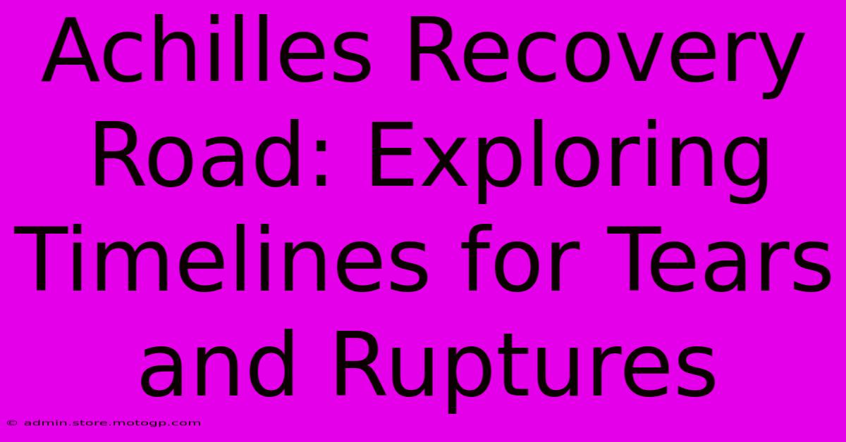 Achilles Recovery Road: Exploring Timelines For Tears And Ruptures