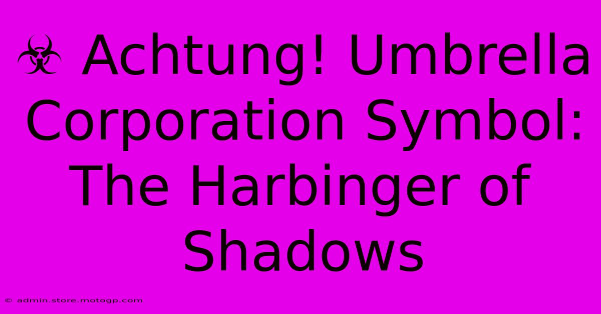 ☣️ Achtung! Umbrella Corporation Symbol: The Harbinger Of Shadows