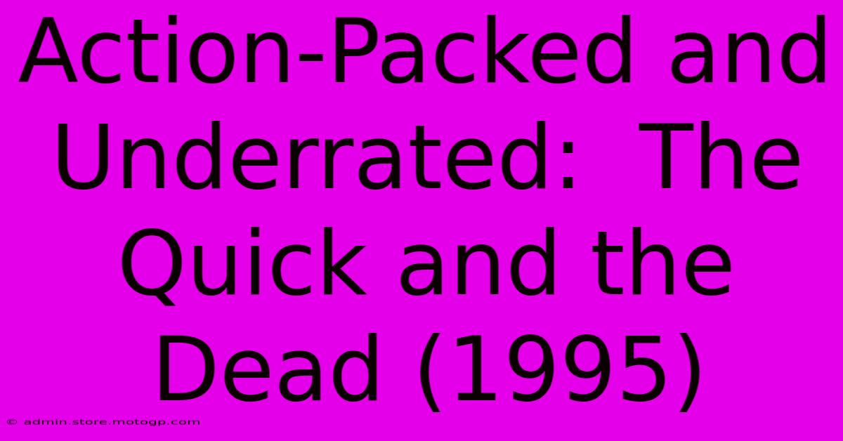 Action-Packed And Underrated:  The Quick And The Dead (1995)