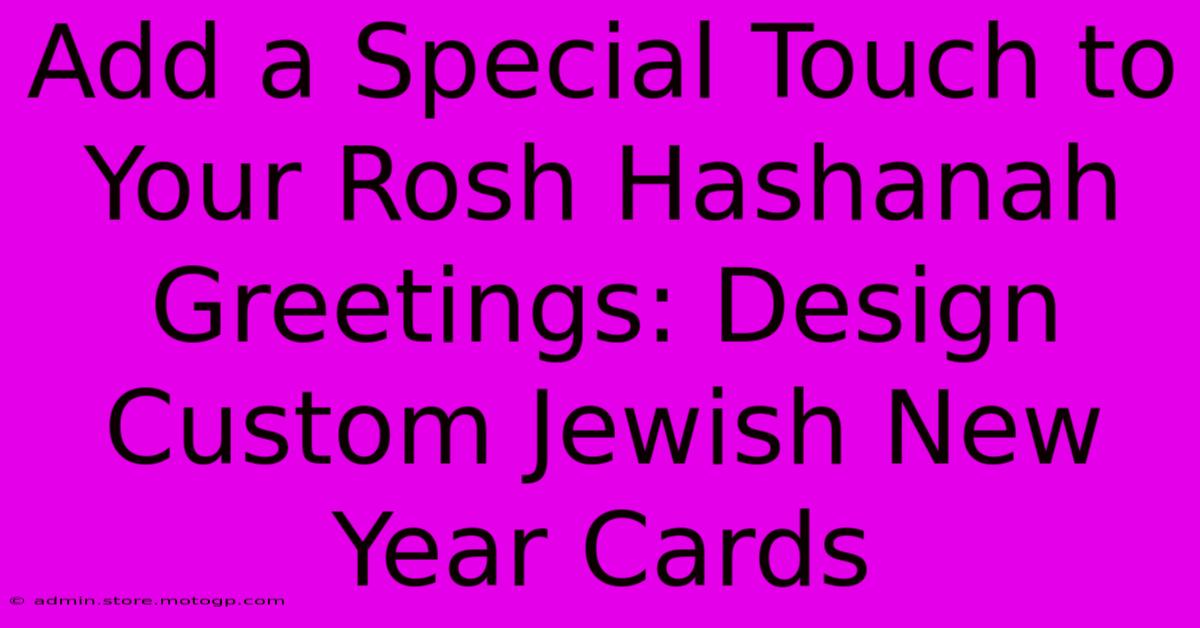 Add A Special Touch To Your Rosh Hashanah Greetings: Design Custom Jewish New Year Cards