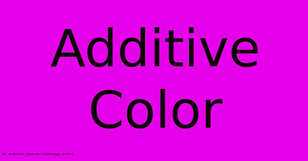 Additive Color