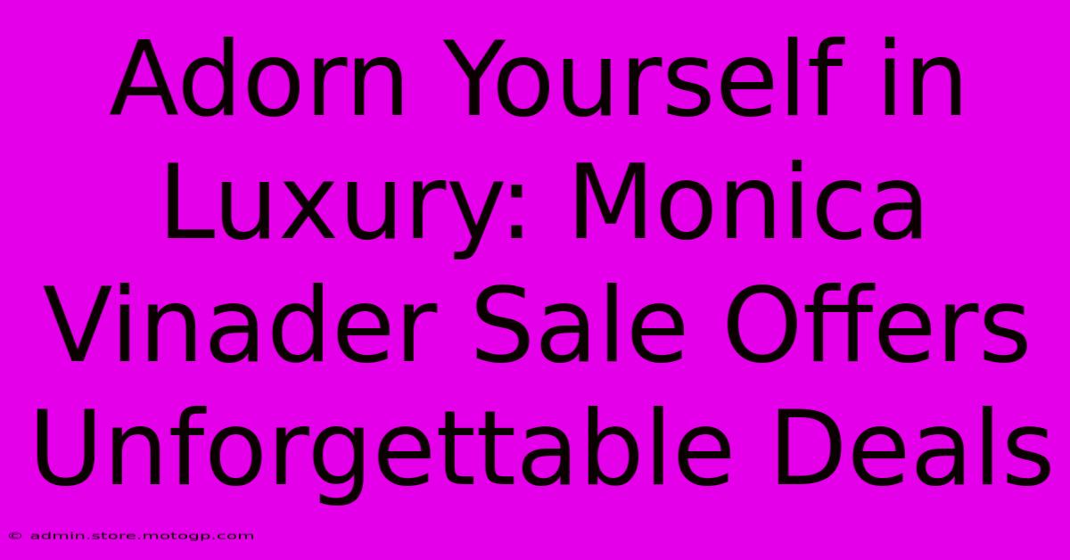 Adorn Yourself In Luxury: Monica Vinader Sale Offers Unforgettable Deals