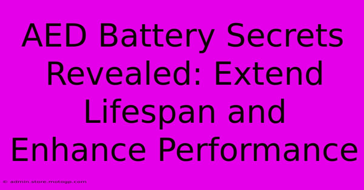 AED Battery Secrets Revealed: Extend Lifespan And Enhance Performance