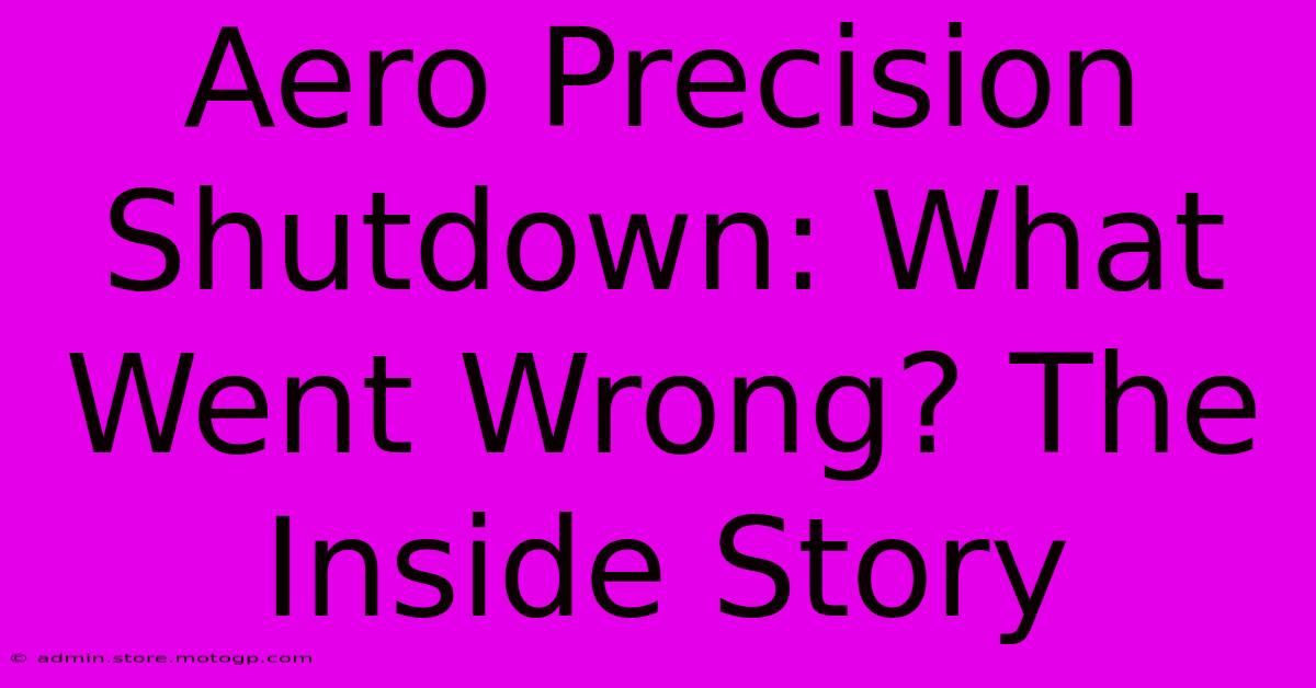 Aero Precision Shutdown: What Went Wrong? The Inside Story