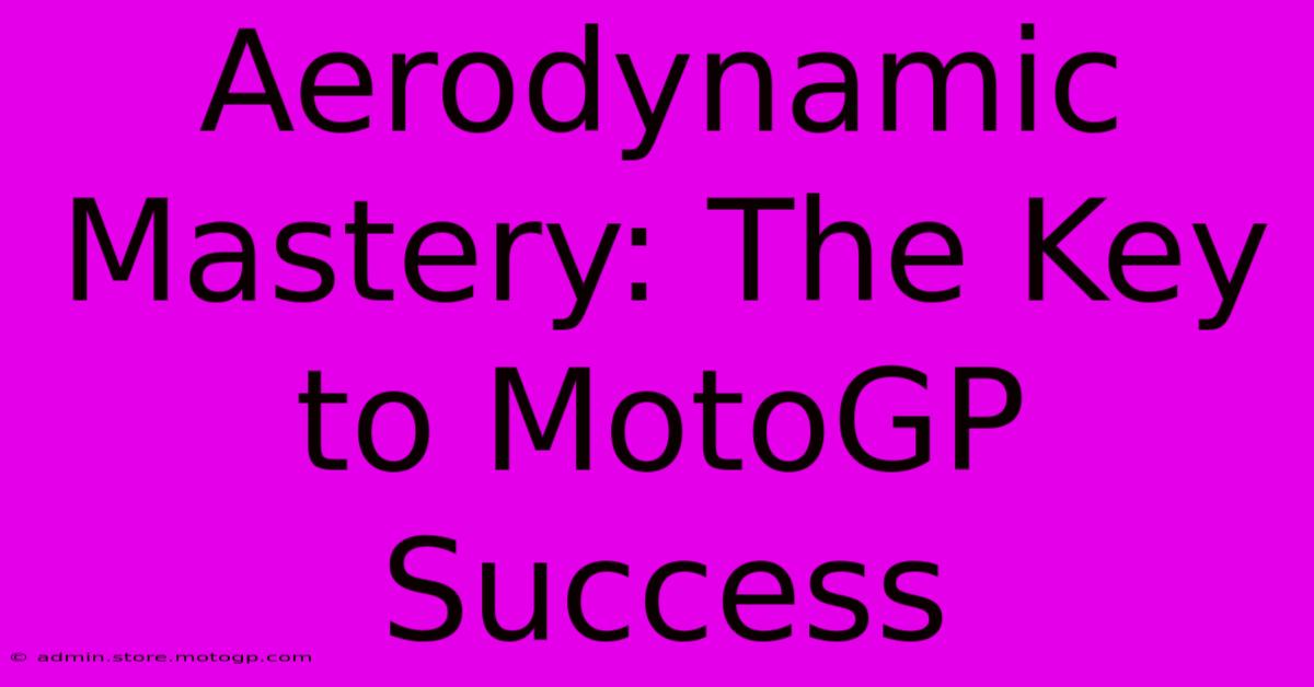 Aerodynamic Mastery: The Key To MotoGP Success