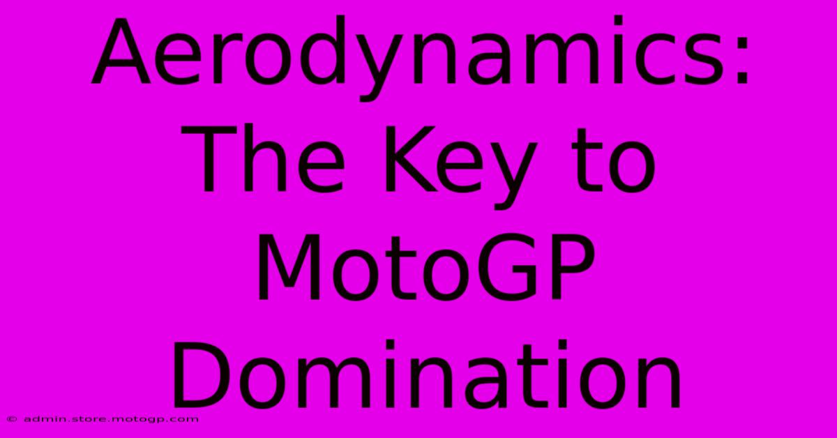 Aerodynamics: The Key To MotoGP Domination