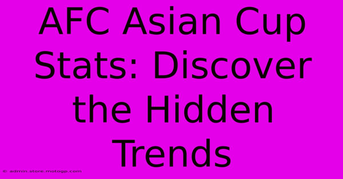 AFC Asian Cup Stats: Discover The Hidden Trends