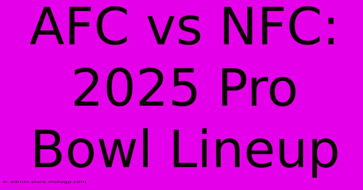 AFC Vs NFC 2025 Pro Bowl Lineup