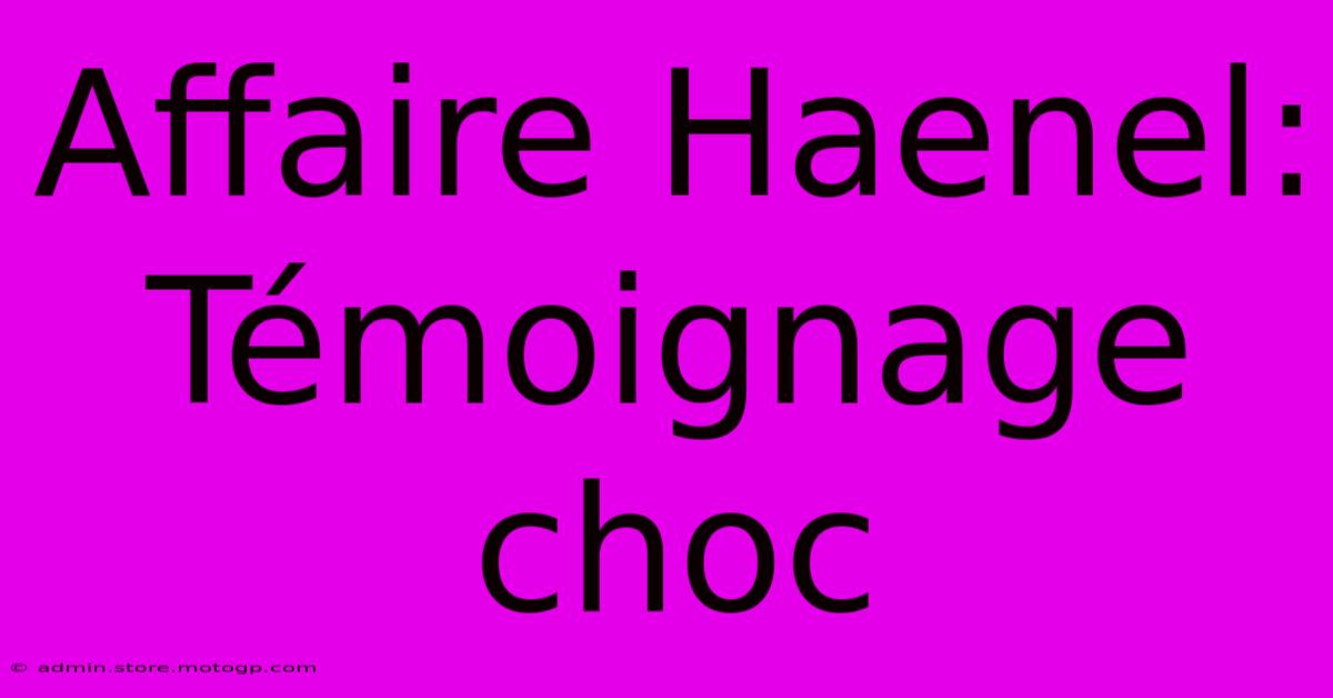 Affaire Haenel: Témoignage Choc