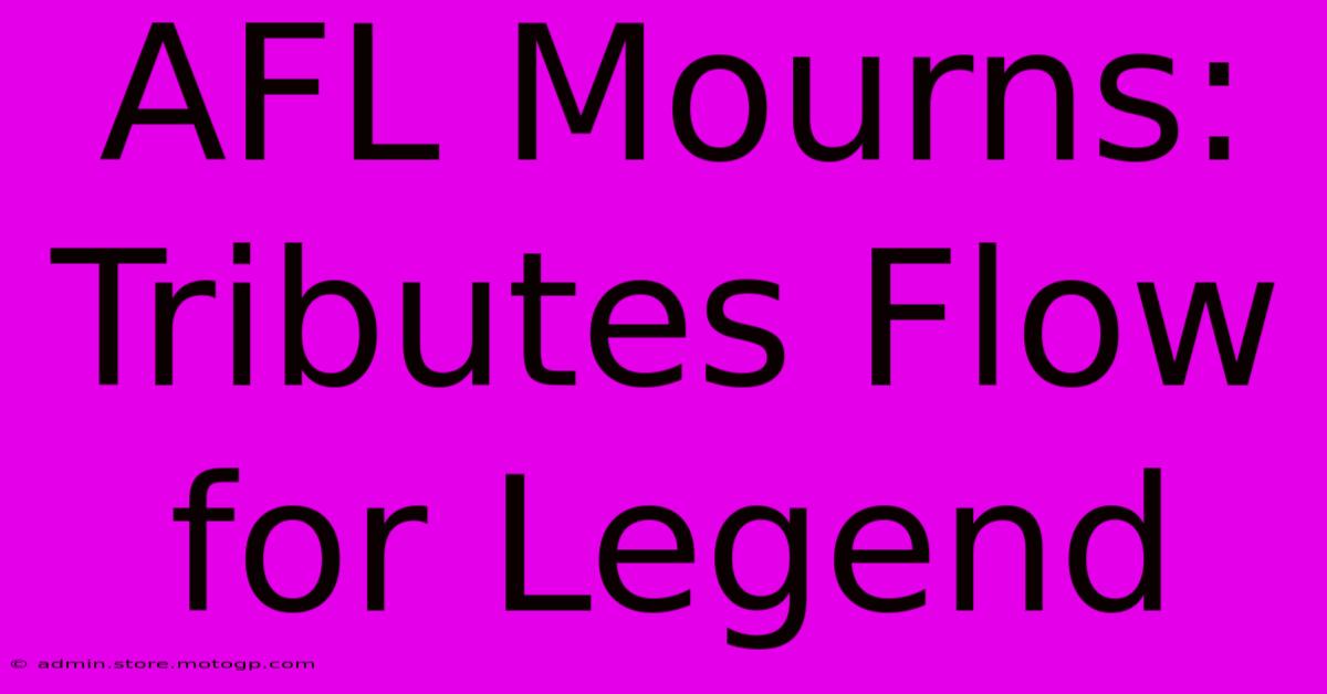 AFL Mourns: Tributes Flow For Legend