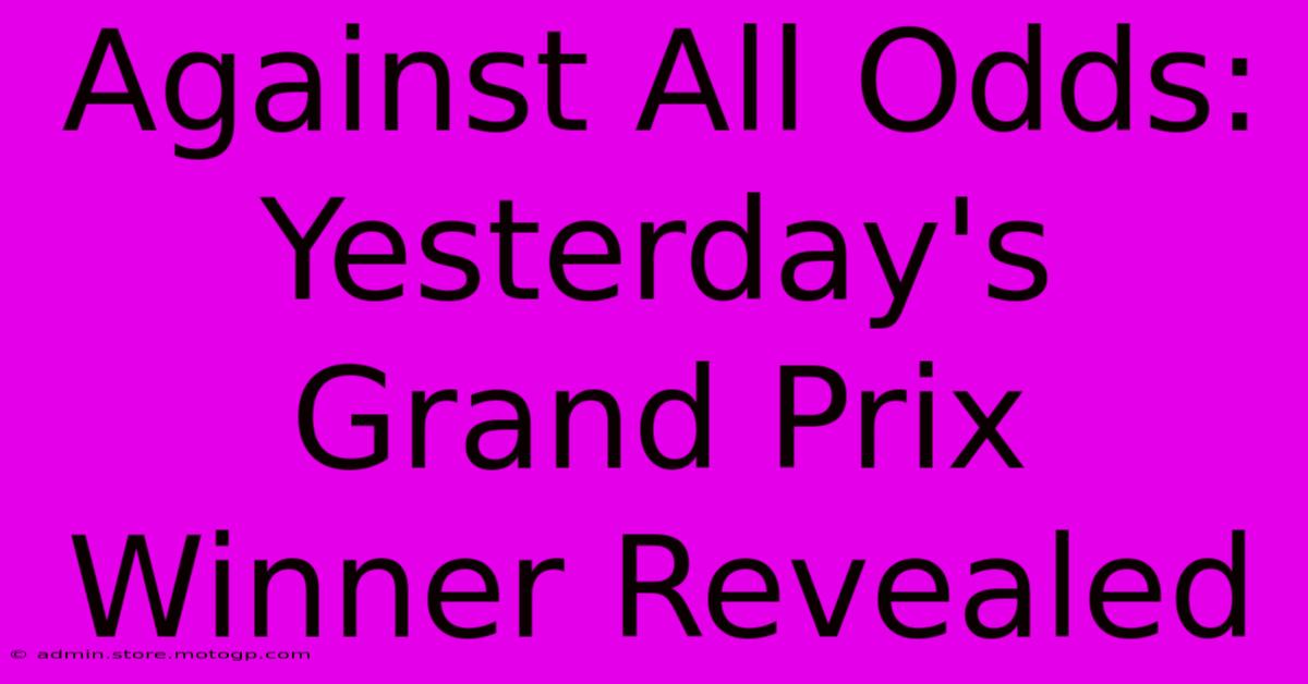 Against All Odds: Yesterday's Grand Prix Winner Revealed