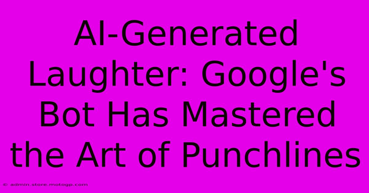 AI-Generated Laughter: Google's Bot Has Mastered The Art Of Punchlines