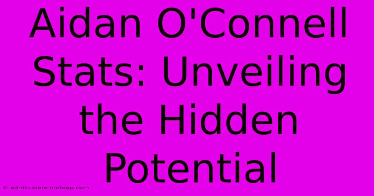 Aidan O'Connell Stats: Unveiling The Hidden Potential