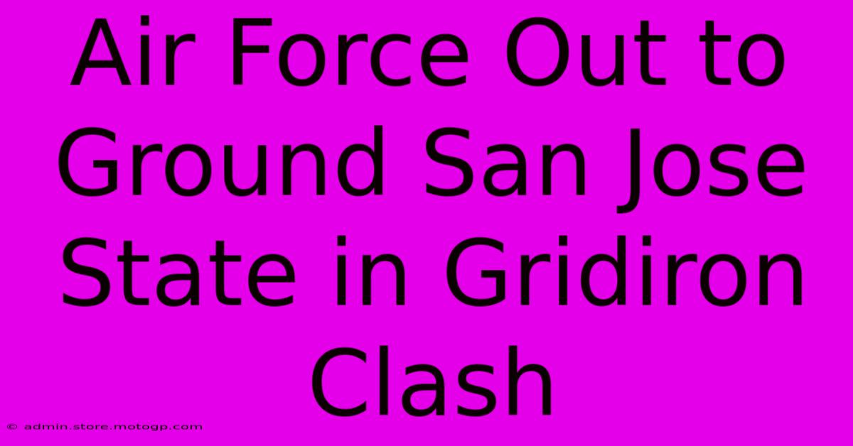 Air Force Out To Ground San Jose State In Gridiron Clash