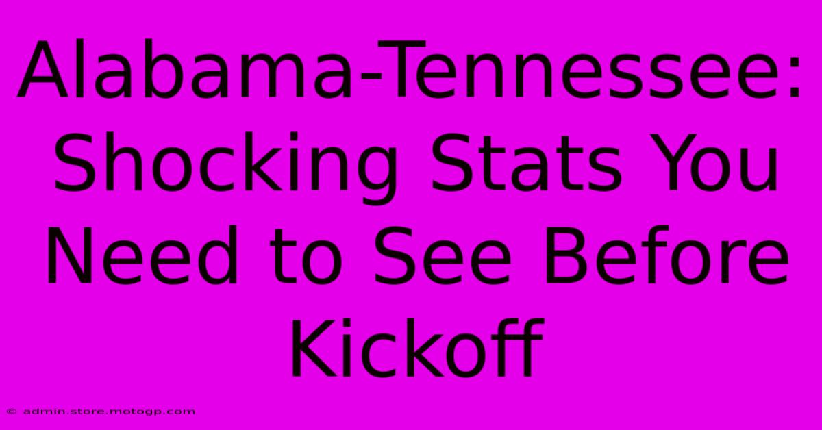 Alabama-Tennessee: Shocking Stats You Need To See Before Kickoff