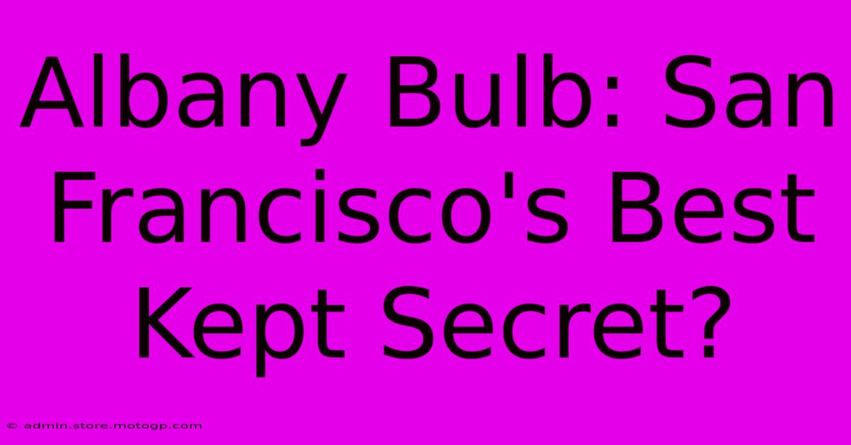 Albany Bulb: San Francisco's Best Kept Secret?