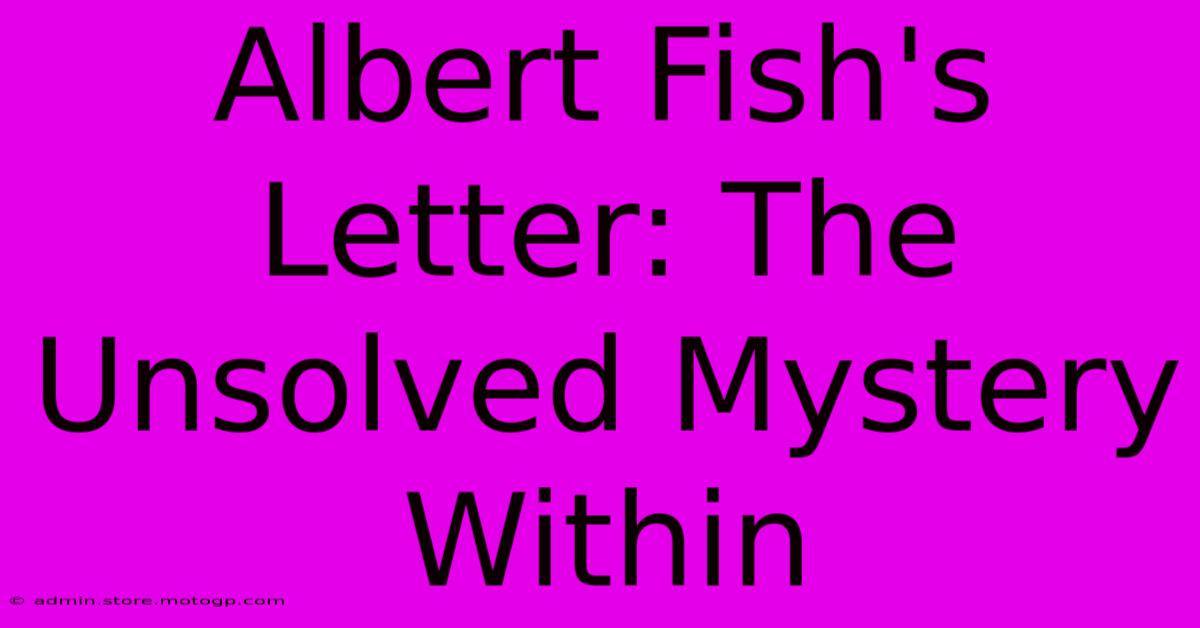 Albert Fish's Letter: The Unsolved Mystery Within