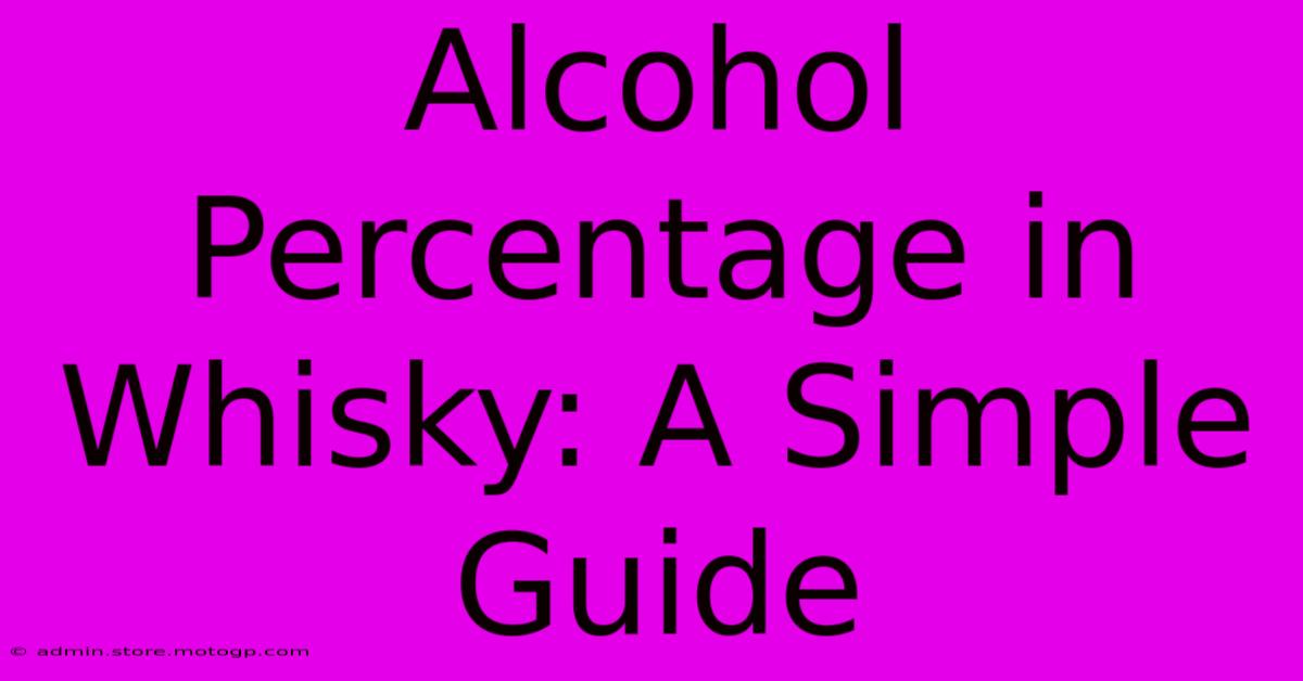 Alcohol Percentage In Whisky: A Simple Guide