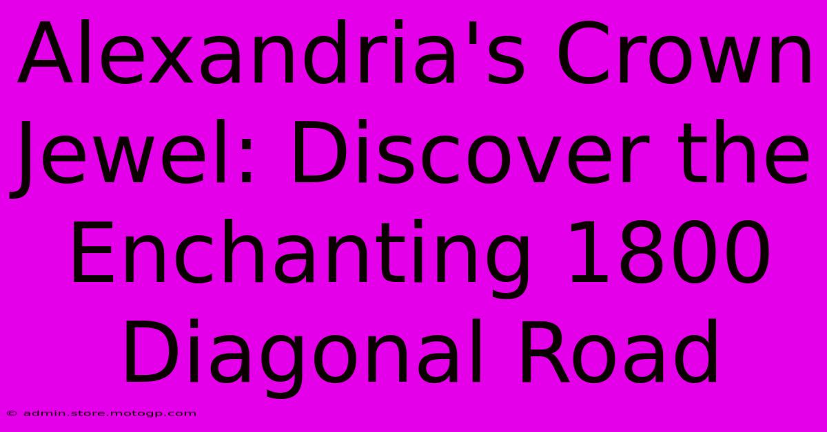 Alexandria's Crown Jewel: Discover The Enchanting 1800 Diagonal Road