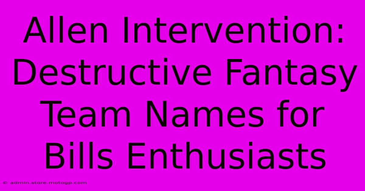 Allen Intervention: Destructive Fantasy Team Names For Bills Enthusiasts