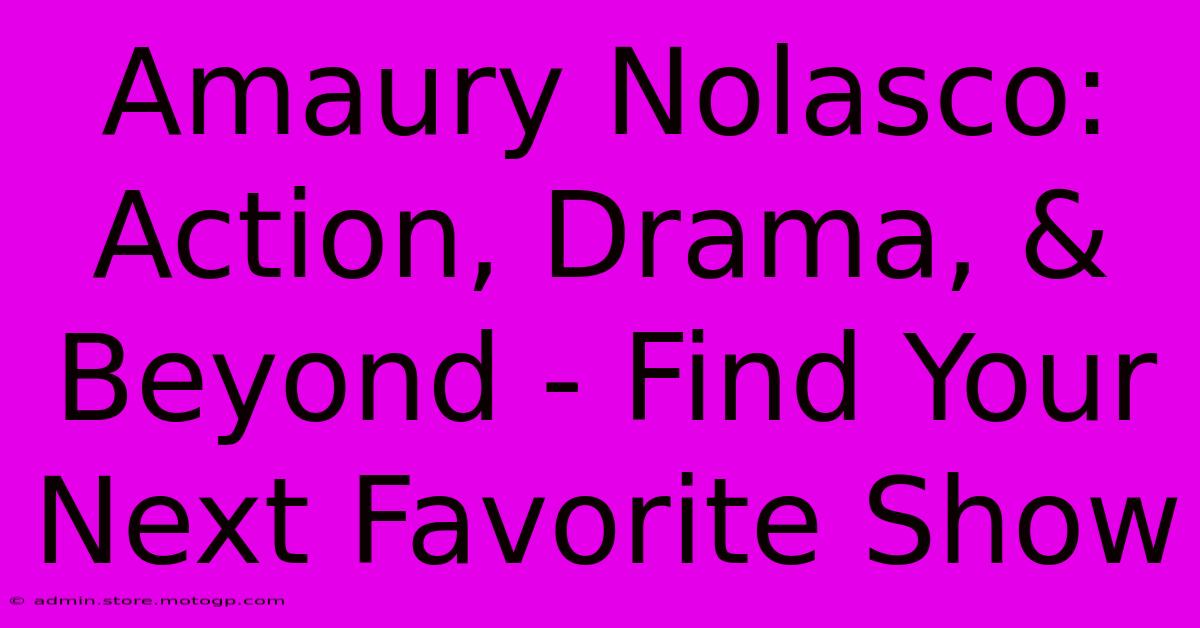 Amaury Nolasco: Action, Drama, & Beyond - Find Your Next Favorite Show