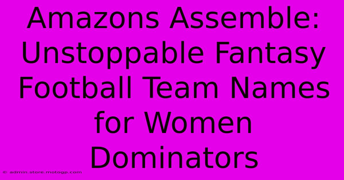 Amazons Assemble: Unstoppable Fantasy Football Team Names For Women Dominators