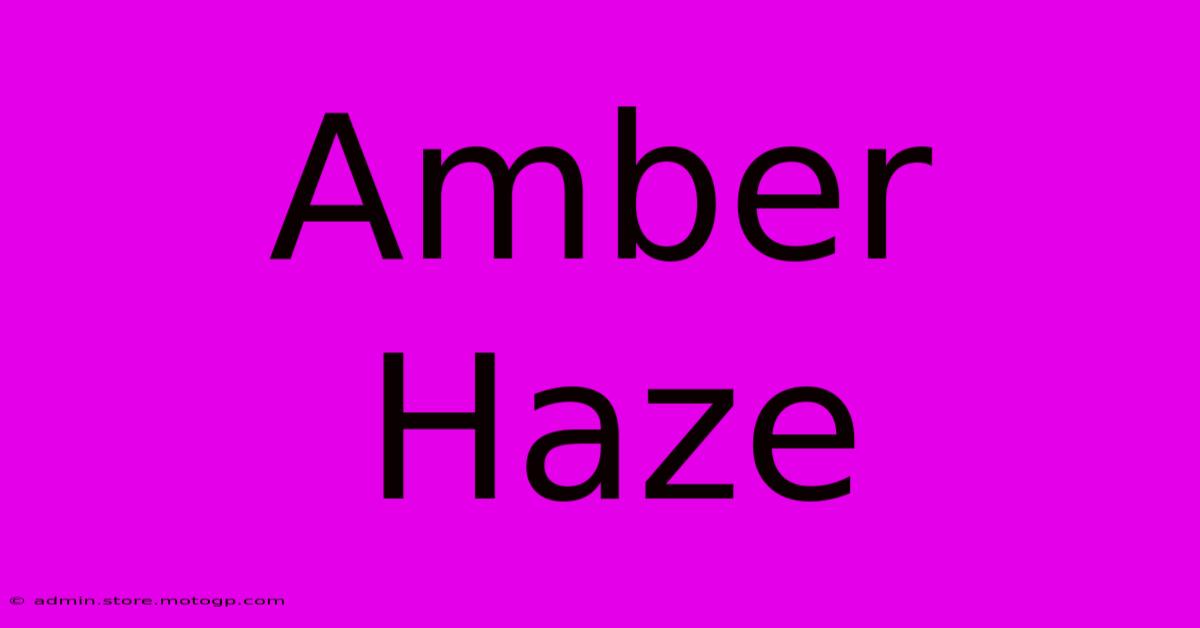 Amber Haze