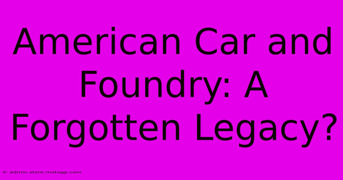 American Car And Foundry: A Forgotten Legacy?