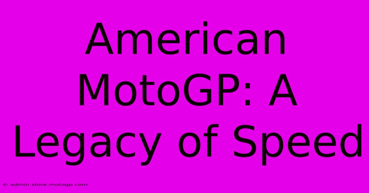 American MotoGP: A Legacy Of Speed