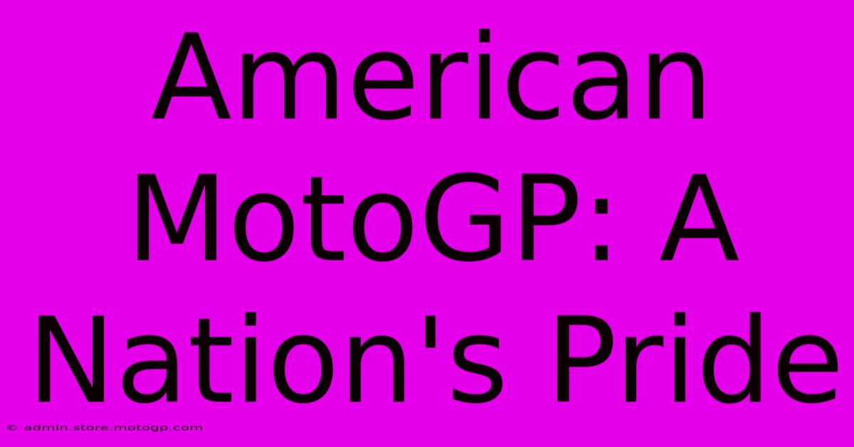 American MotoGP: A Nation's Pride