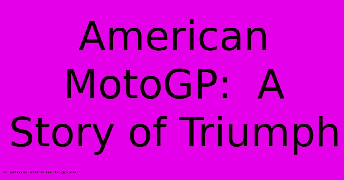 American MotoGP:  A Story Of Triumph