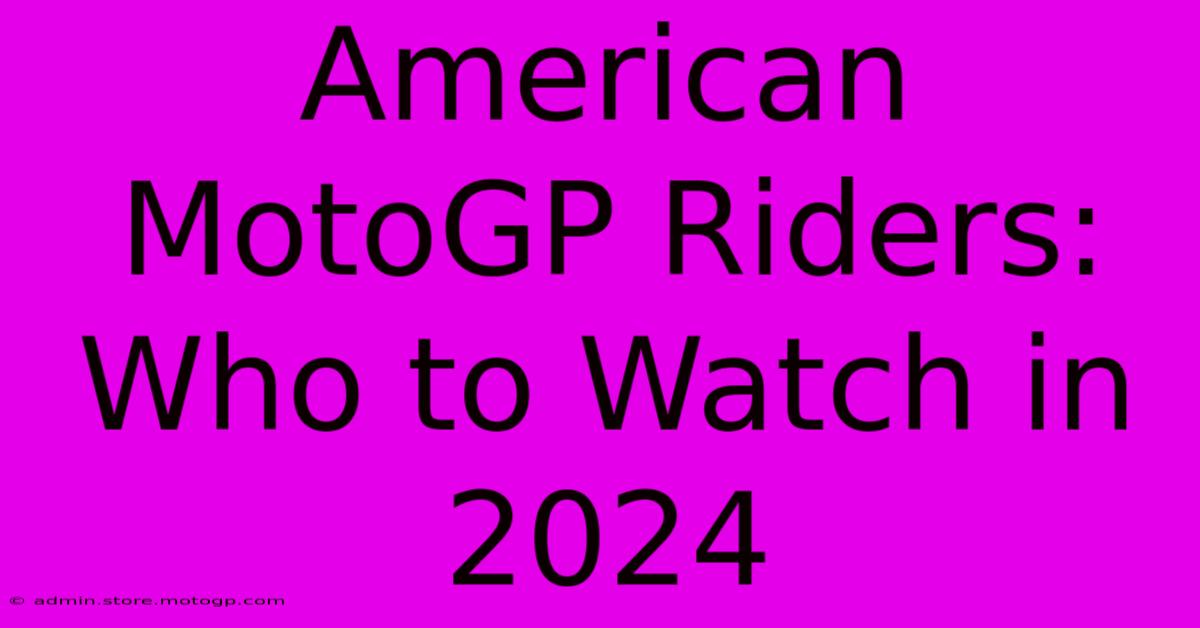 American MotoGP Riders: Who To Watch In 2024