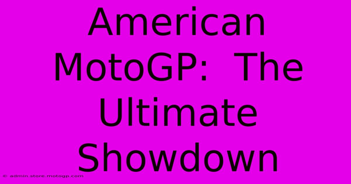 American MotoGP:  The Ultimate Showdown