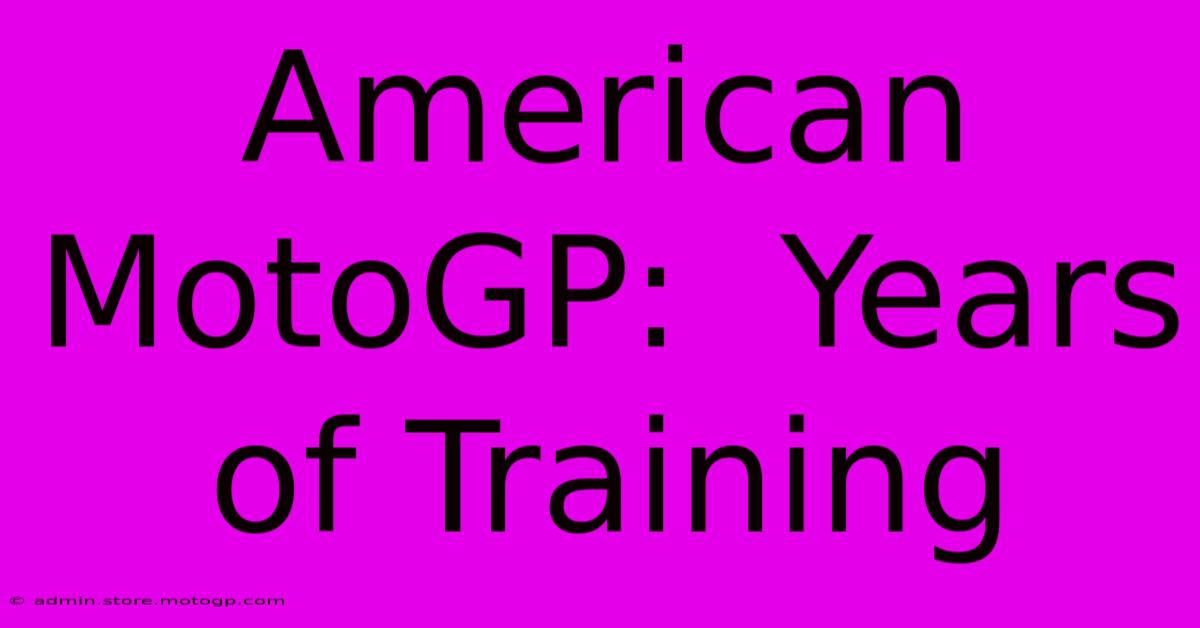 American MotoGP:  Years Of Training