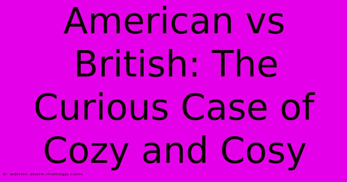 American Vs British: The Curious Case Of Cozy And Cosy