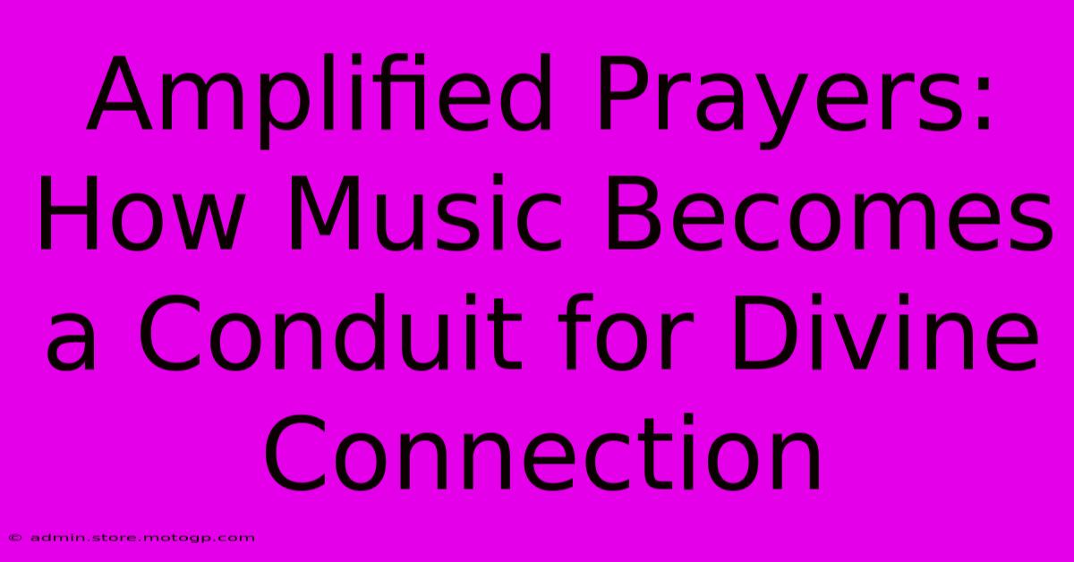 Amplified Prayers: How Music Becomes A Conduit For Divine Connection