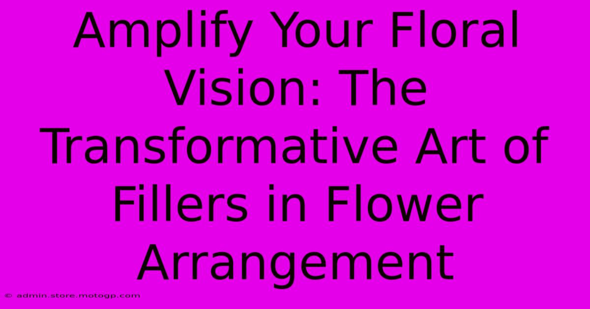 Amplify Your Floral Vision: The Transformative Art Of Fillers In Flower Arrangement