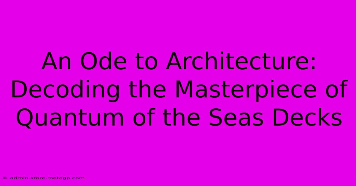 An Ode To Architecture: Decoding The Masterpiece Of Quantum Of The Seas Decks