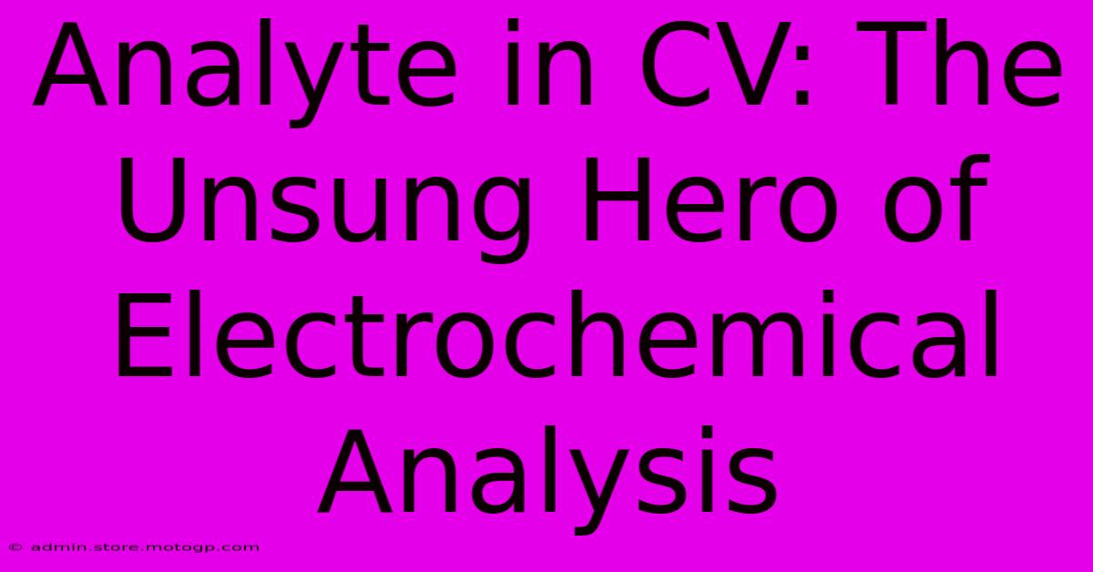 Analyte In CV: The Unsung Hero Of Electrochemical Analysis