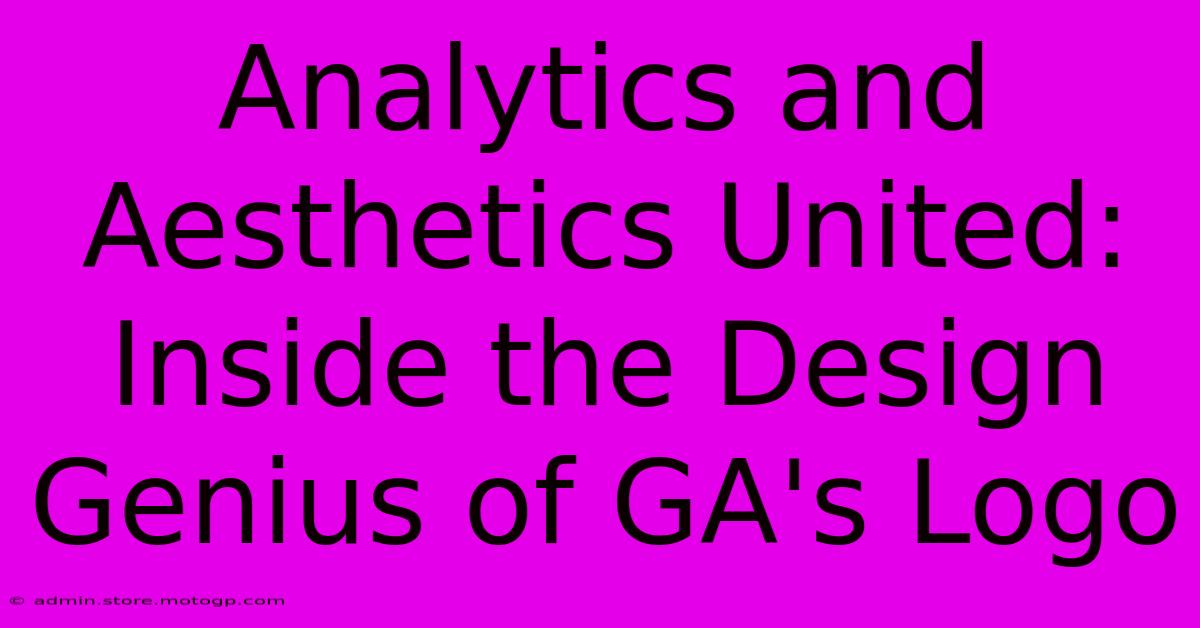 Analytics And Aesthetics United: Inside The Design Genius Of GA's Logo