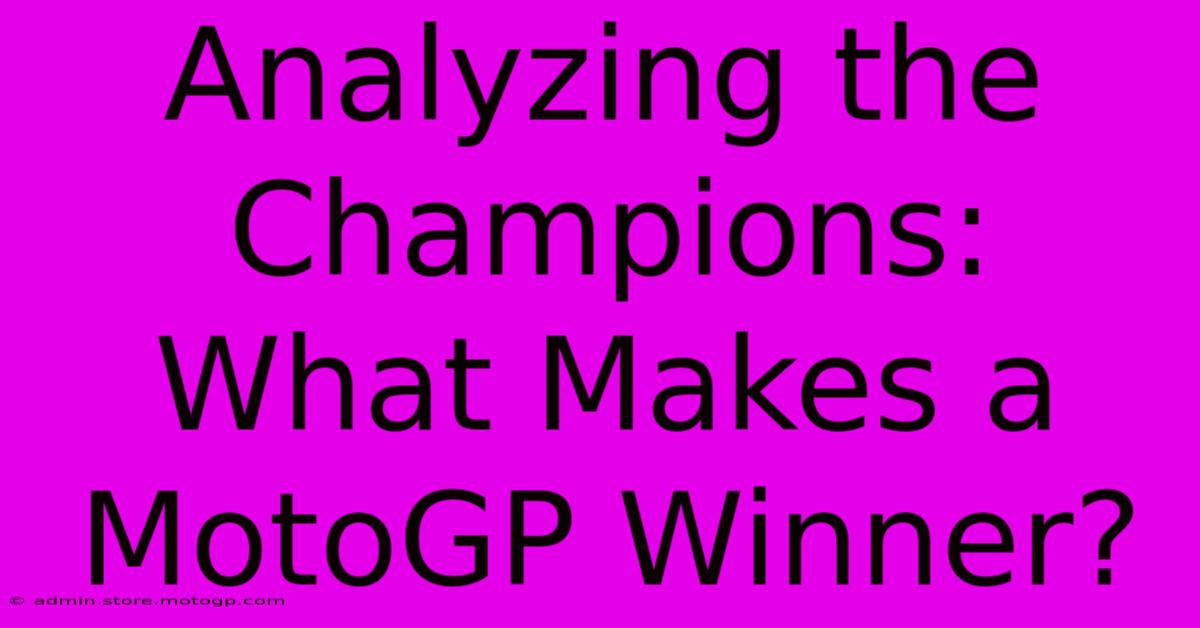 Analyzing The Champions:  What Makes A MotoGP Winner?