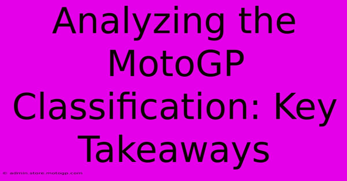 Analyzing The MotoGP Classification: Key Takeaways