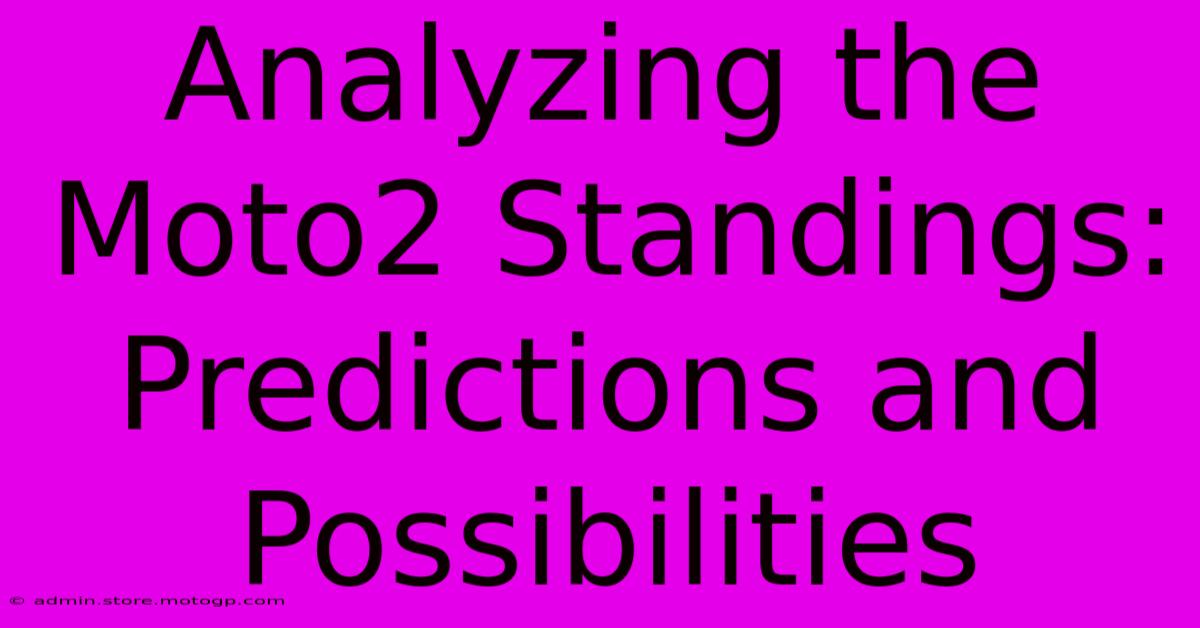 Analyzing The Moto2 Standings: Predictions And Possibilities