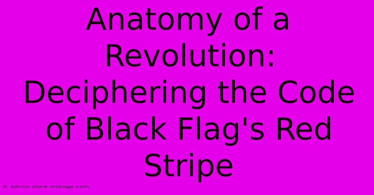 Anatomy Of A Revolution: Deciphering The Code Of Black Flag's Red Stripe