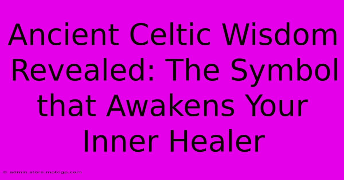 Ancient Celtic Wisdom Revealed: The Symbol That Awakens Your Inner Healer