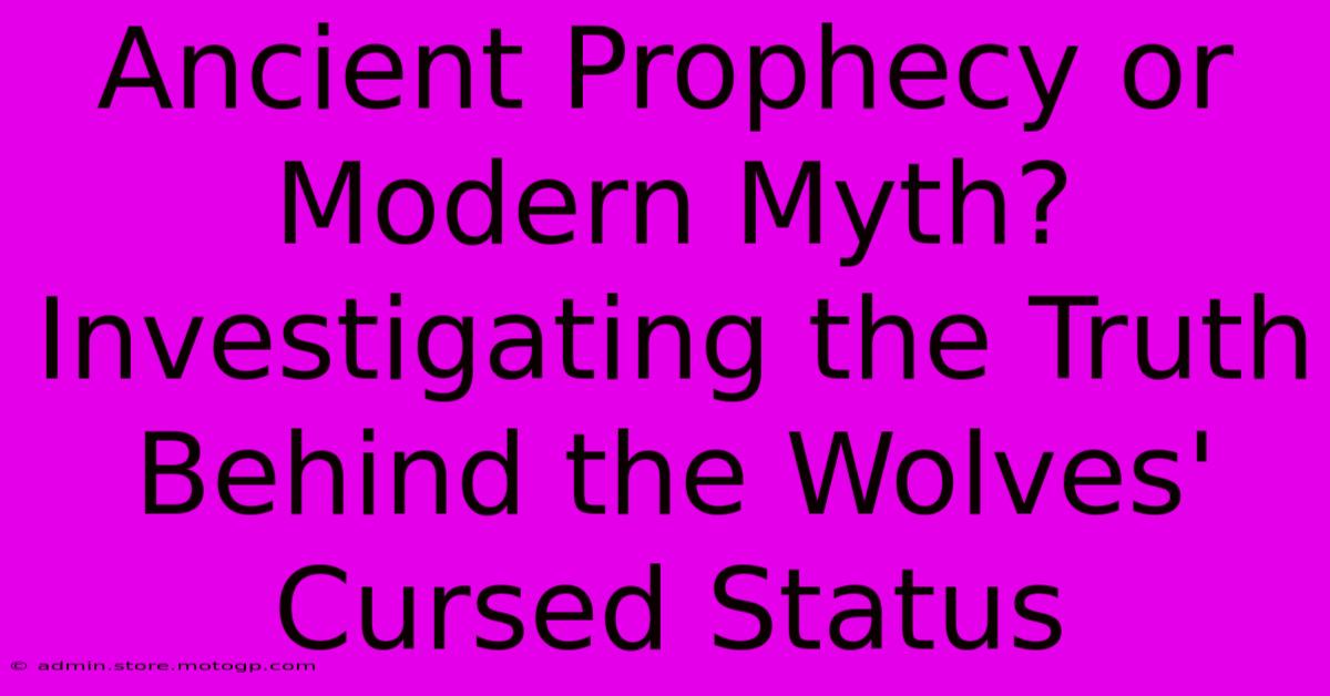 Ancient Prophecy Or Modern Myth? Investigating The Truth Behind The Wolves' Cursed Status