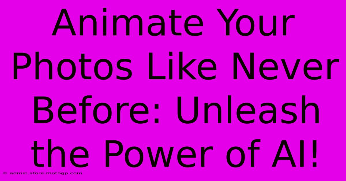 Animate Your Photos Like Never Before: Unleash The Power Of AI!