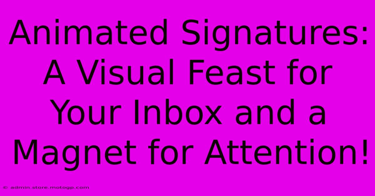 Animated Signatures: A Visual Feast For Your Inbox And A Magnet For Attention!