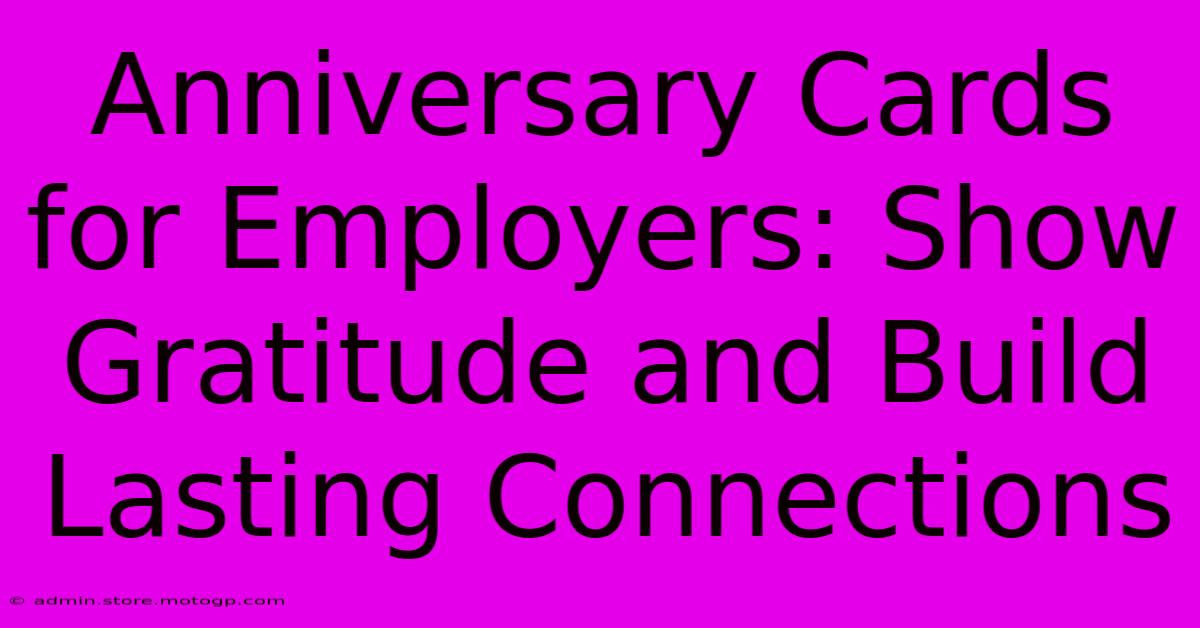 Anniversary Cards For Employers: Show Gratitude And Build Lasting Connections